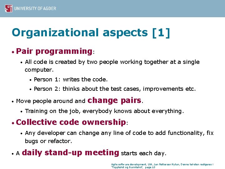 Organizational aspects [1] • Pair • • programming: All code is created by two