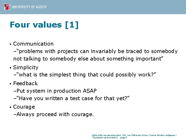 Four values [1] • Communication –“problems with projects can invariably be traced to somebody