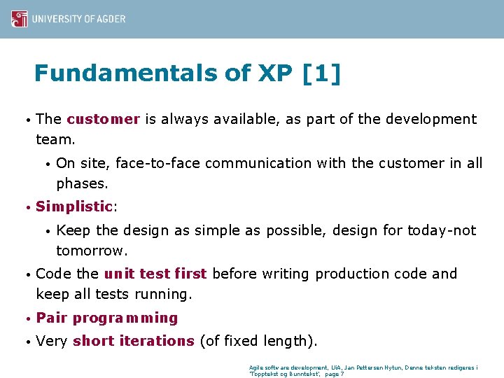 Fundamentals of XP [1] • The customer is always available, as part of the