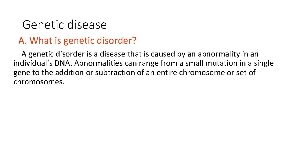 Genetic disease A. What is genetic disorder? A genetic disorder is a disease that