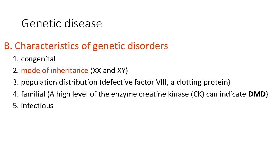 Genetic disease B. Characteristics of genetic disorders 1. congenital 2. mode of inheritance (XX