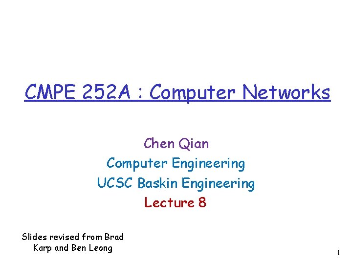 CMPE 252 A : Computer Networks Chen Qian Computer Engineering UCSC Baskin Engineering Lecture