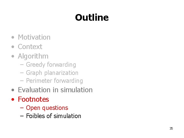 Outline • Motivation • Context • Algorithm – Greedy forwarding – Graph planarization –