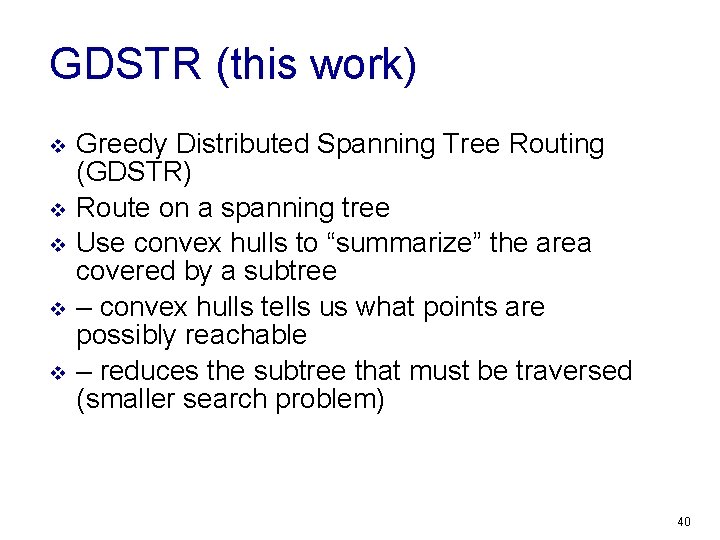 GDSTR (this work) v v v Greedy Distributed Spanning Tree Routing (GDSTR) Route on