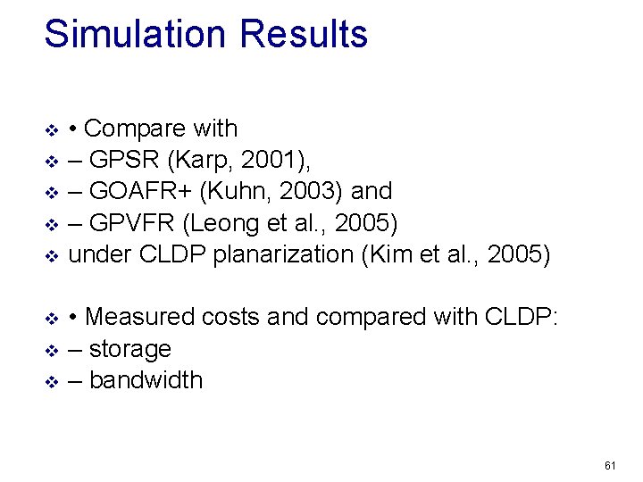 Simulation Results v v v v • Compare with – GPSR (Karp, 2001), –