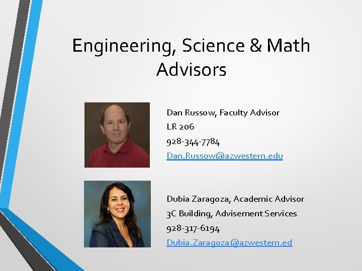 Engineering, Science & Math Advisors Dan Russow, Faculty Advisor LR 206 928 -344 -7784