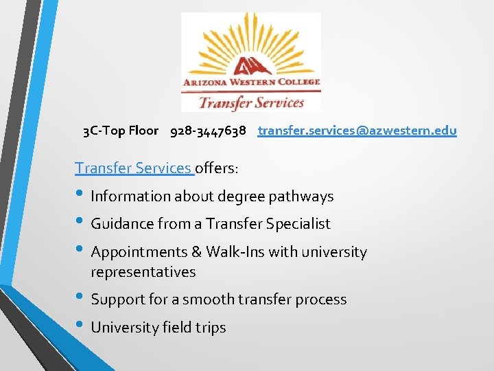 3 C-Top Floor 928 -3447638 transfer. services@azwestern. edu Transfer Services offers: • Information about