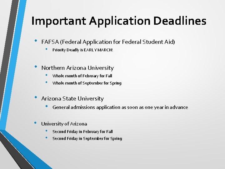 Important Application Deadlines • FAFSA (Federal Application for Federal Student Aid) • Priority Deadly