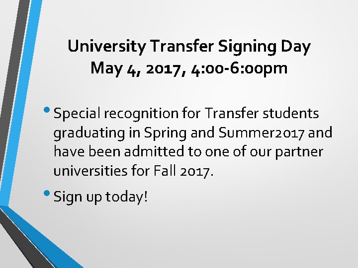 University Transfer Signing Day May 4, 2017, 4: 00 -6: 00 pm • Special