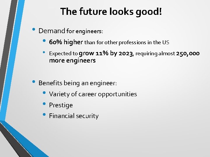 The future looks good! • Demand for engineers: • 60% higher than for other