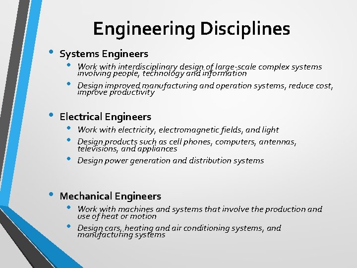Engineering Disciplines • Systems Engineers • Electrical Engineers • Mechanical Engineers • • Work