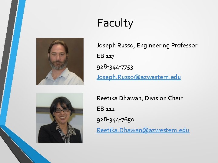 Faculty Joseph Russo, Engineering Professor EB 117 928 -344 -7753 Joseph. Russo@azwestern. edu Reetika