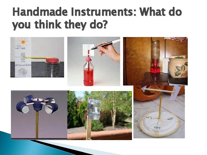 Handmade Instruments: What do you think they do? 