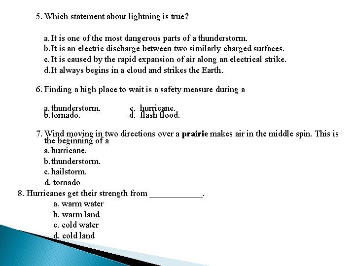 5. Which statement about lightning is true? a. It is one of the most