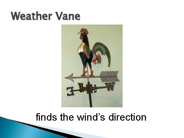 Weather Vane finds the wind’s direction 