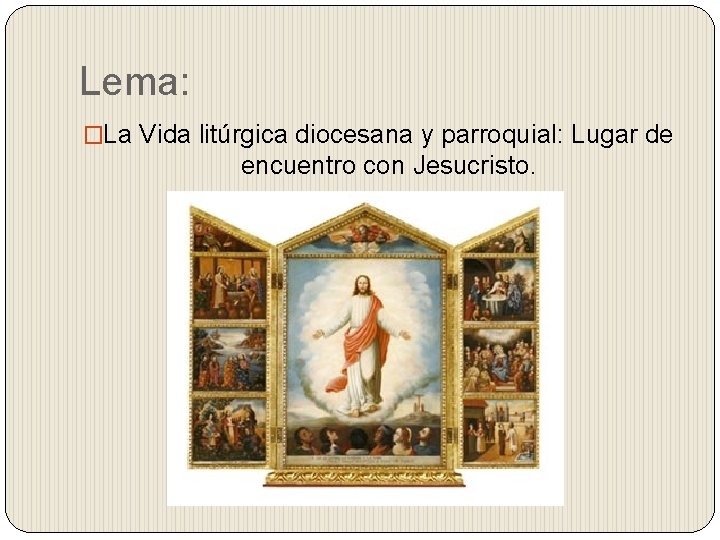 Lema: �La Vida litúrgica diocesana y parroquial: Lugar de encuentro con Jesucristo. 