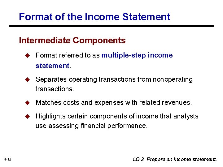 Format of the Income Statement Intermediate Components u Format referred to as multiple-step income