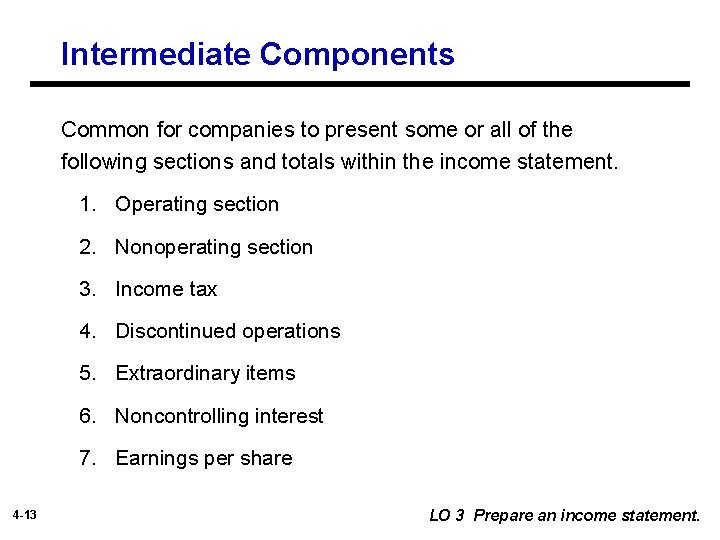 Intermediate Components Common for companies to present some or all of the following sections