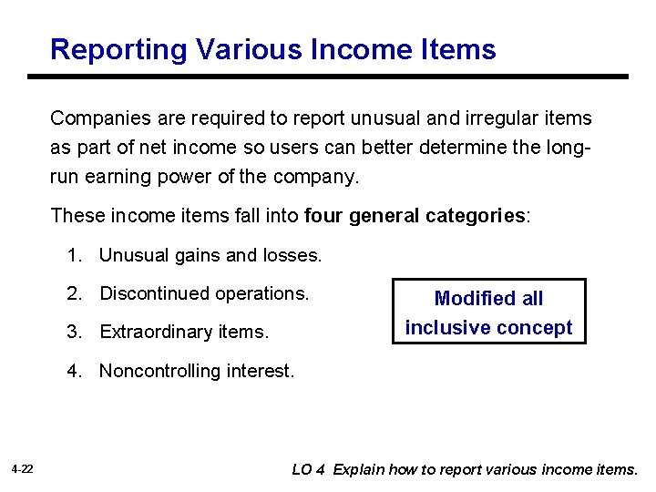 Reporting Various Income Items Companies are required to report unusual and irregular items as