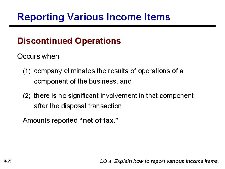 Reporting Various Income Items Discontinued Operations Occurs when, (1) company eliminates the results of