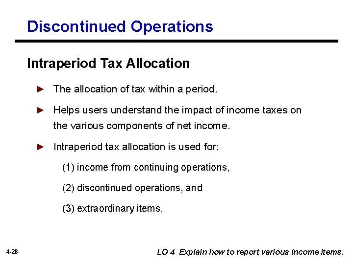 Discontinued Operations Intraperiod Tax Allocation ► The allocation of tax within a period. ►