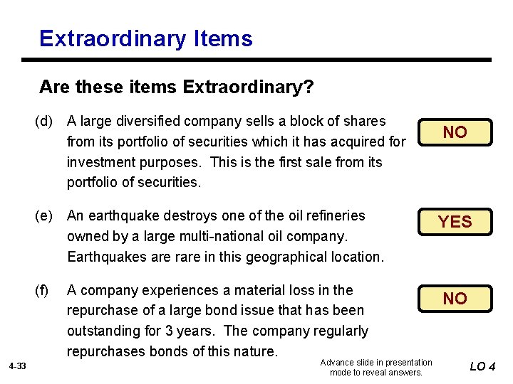 Extraordinary Items Are these items Extraordinary? 4 -33 (d) A large diversified company sells