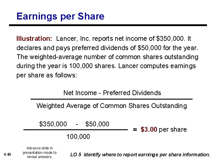 Earnings per Share Illustration: Lancer, Inc. reports net income of $350, 000. It declares