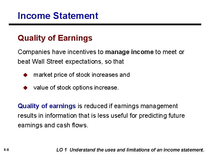 Income Statement Quality of Earnings Companies have incentives to manage income to meet or