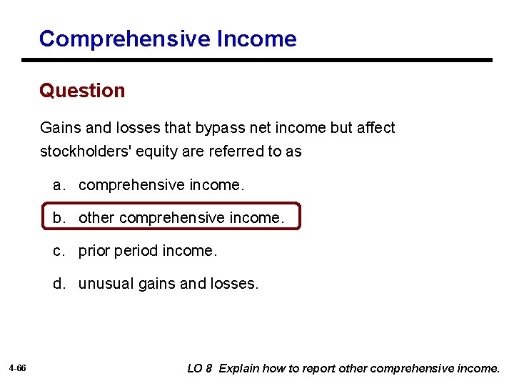 Comprehensive Income Question Gains and losses that bypass net income but affect stockholders' equity