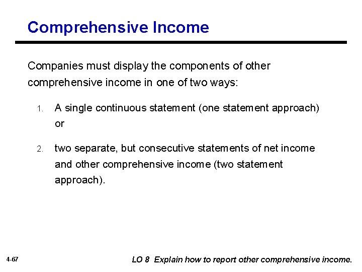 Comprehensive Income Companies must display the components of other comprehensive income in one of