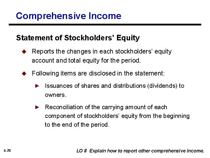 Comprehensive Income Statement of Stockholders’ Equity u Reports the changes in each stockholders’ equity