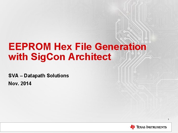 EEPROM Hex File Generation with Sig. Con Architect SVA – Datapath Solutions Nov. 2014