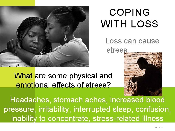 COPING WITH LOSS Loss can cause stress. What are some physical and emotional effects