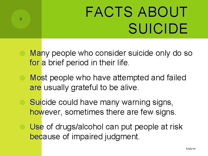 9 FACTS ABOUT SUICIDE Many people who consider suicide only do so for a