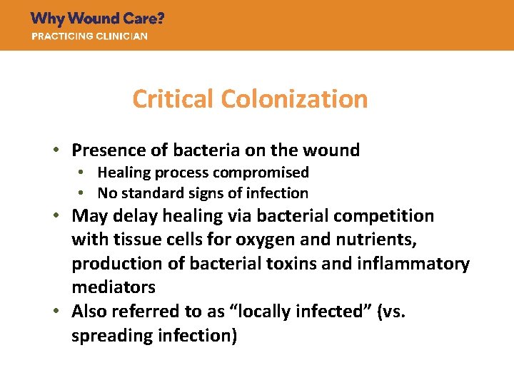 Critical Colonization • Presence of bacteria on the wound • Healing process compromised •