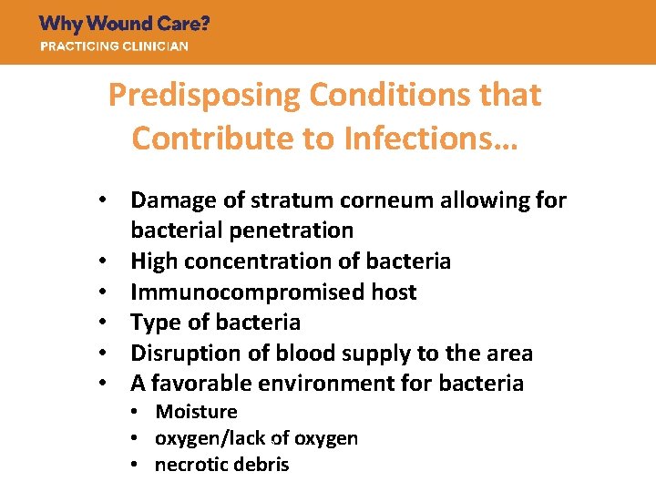 Predisposing Conditions that Contribute to Infections… • Damage of stratum corneum allowing for bacterial