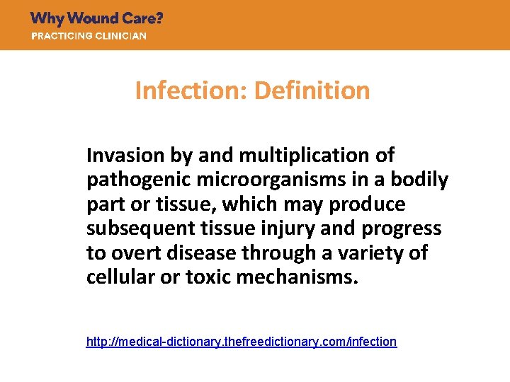 Infection: Definition Invasion by and multiplication of pathogenic microorganisms in a bodily part or