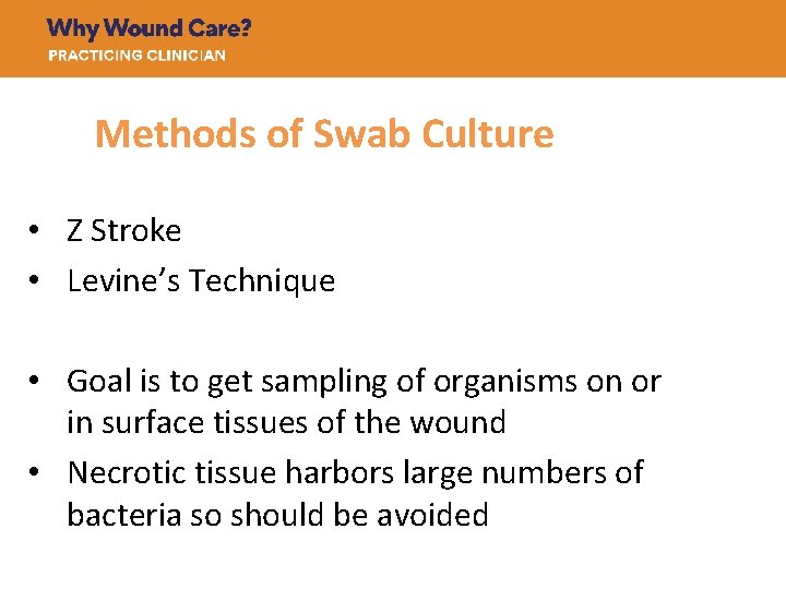 Methods of Swab Culture • Z Stroke • Levine’s Technique © Dot Weir -