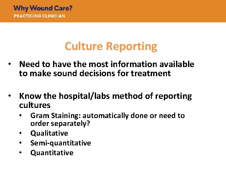 Culture Reporting • Need to have the most information available to make sound decisions