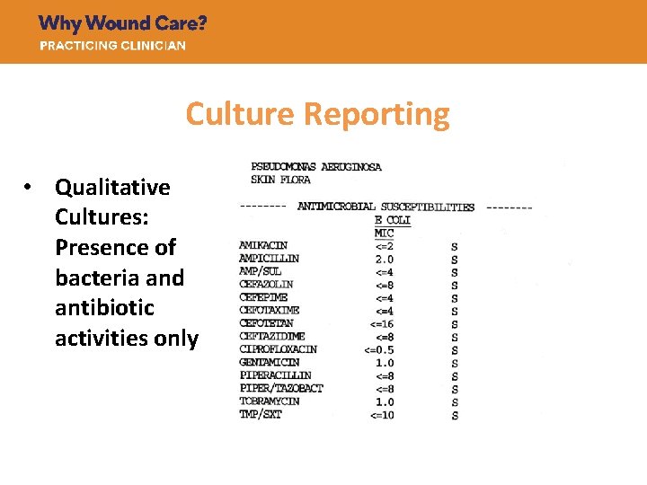 Culture Reporting • Qualitative Cultures: Presence of bacteria and antibiotic activities only © Dot