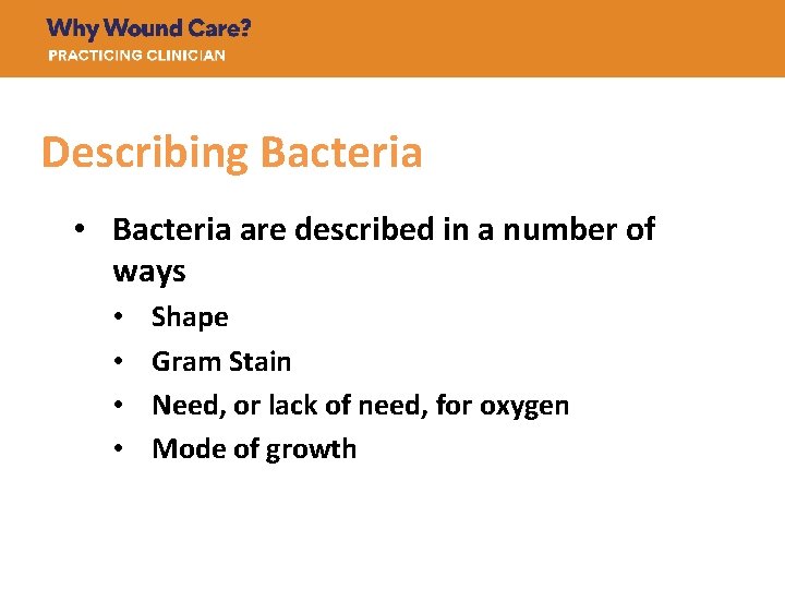 Describing Bacteria • Bacteria are described in a number of ways • • Shape