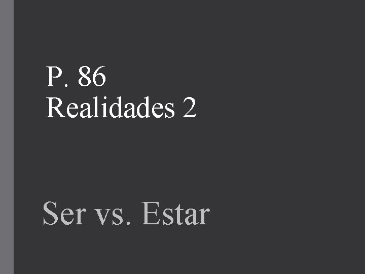 P. 86 Realidades 2 Ser vs. Estar 