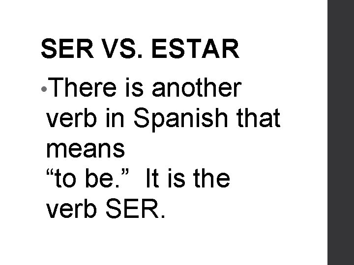 SER VS. ESTAR • There is another verb in Spanish that means “to be.