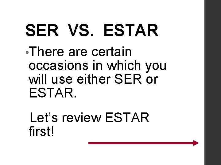 SER VS. ESTAR • There are certain occasions in which you will use either