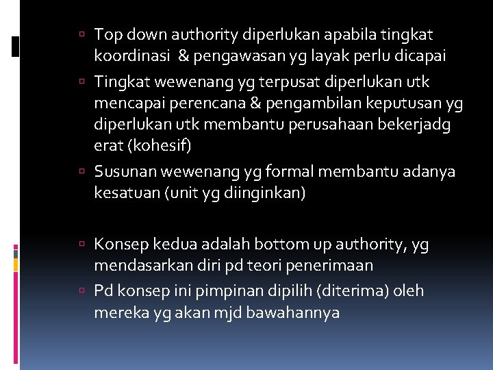  Top down authority diperlukan apabila tingkat koordinasi & pengawasan yg layak perlu dicapai