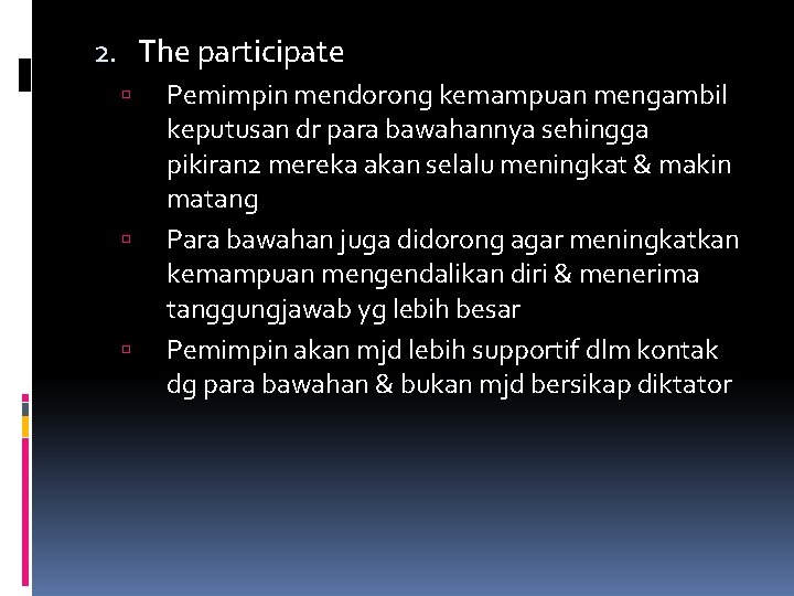 2. The participate Pemimpin mendorong kemampuan mengambil keputusan dr para bawahannya sehingga pikiran 2