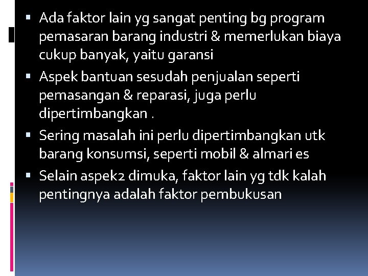  Ada faktor lain yg sangat penting bg program pemasaran barang industri & memerlukan