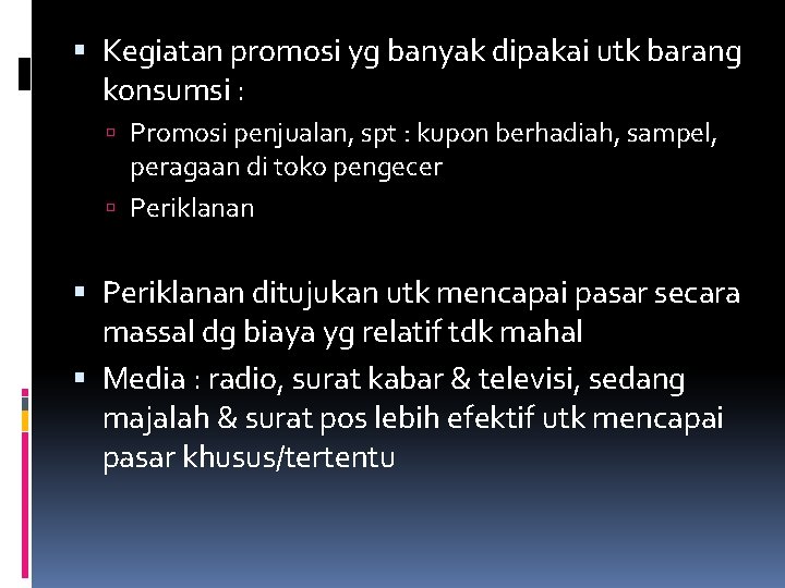  Kegiatan promosi yg banyak dipakai utk barang konsumsi : Promosi penjualan, spt :