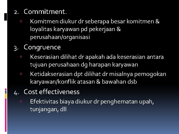 2. Commitment. Komitmen diukur dr seberapa besar komitmen & loyalitas karyawan pd pekerjaan &