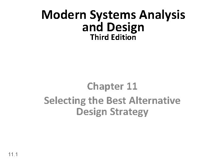 Modern Systems Analysis and Design Third Edition Chapter 11 Selecting the Best Alternative Design